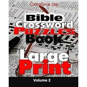 Bible Crossword Puzzle Book Large Print Volume 2: Large Print Bible Crossword Puzzles for Adults & Kids, Paperback - Omolove Jay imagine