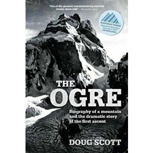 Ogre. Biography of a mountain and the dramatic story of the first ascent, Paperback - Doug, CBE Scott imagine