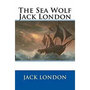 The Sea Wolf Jack London, Paperback - Jack London imagine