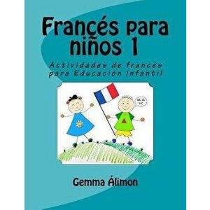 Francs para nios: Actividades de francs para Educacin Infantil, Paperback - Gemma Alimon imagine