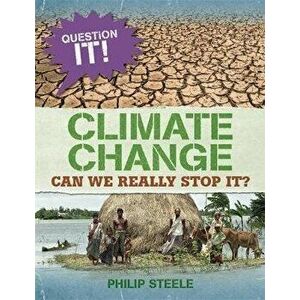 Question It!: Climate Change, Paperback - Philip Steele imagine
