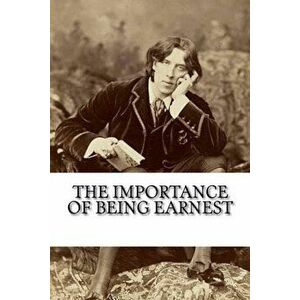 The Importance of Being Earnest, Paperback - Oscar Wilde imagine