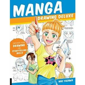 Manga Drawing Deluxe. Empower Your Drawing and Storytelling Skills, Paperback - Nao Yazawa imagine
