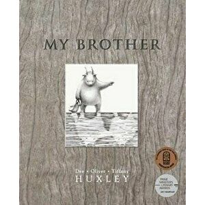 My Brother, Paperback - Dee Huxley imagine