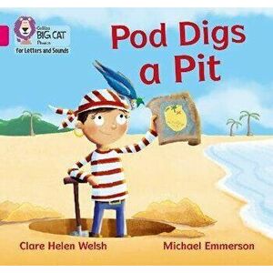 Pod Digs a Pit. Band 01b/Pink B, Paperback - Clare Helen Welsh imagine