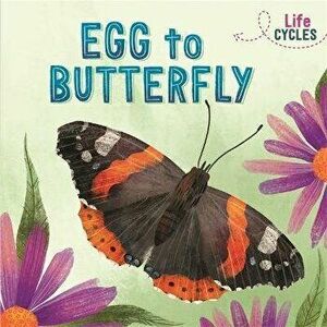 Life Cycles: Egg to Butterfly, Paperback - Rachel Tonkin imagine