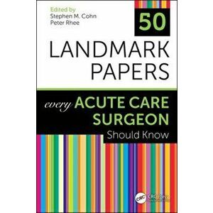 50 Landmark Papers Every Acute Care Surgeon Should Know, Paperback - *** imagine