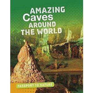 Amazing Caves Around the World, Paperback - Rachel Castro imagine