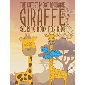 The Cutest Most Adorable Giraffe Coloring Book For Kids: 25 Fun Designs For Boys And Girls - Perfect For Young Children Preschool Elementary Toddlers, imagine