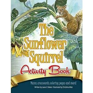 The Sunflower Squirrel Activity Book, Paperback - Christina Allen imagine