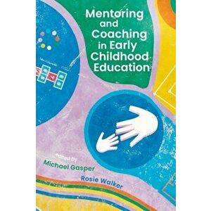 Mentoring and Coaching in Early Childhood Education, Paperback - *** imagine