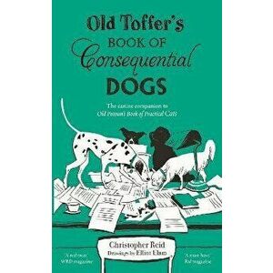 Old Toffer's Book of Consequential Dogs, Paperback - Christopher Reid imagine