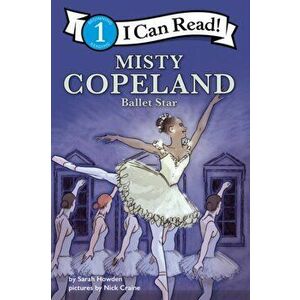 Misty Copeland: Ballet Star, Paperback - Sarah Howden imagine