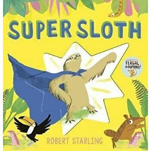 Super Sloth, Paperback - Robert Starling imagine