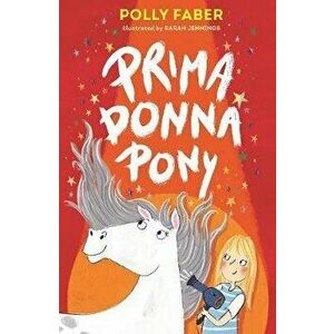 Prima Donna Pony, Paperback - Polly Faber imagine