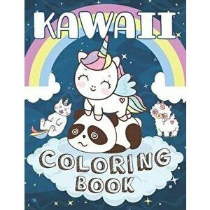 Kawaii Coloring Book: Cute Kawaii Animals Unicorns Dinosaurs Fruits Coloring Book for kids girls and boys of all Ages !, Paperback - Kawaii Edition imagine