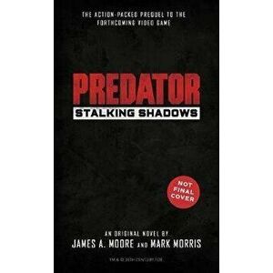Predator: Stalking Shadows, Paperback - James a Moore imagine