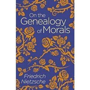 On the Genealogy of Morals, Paperback - Frederich Nietzsche imagine