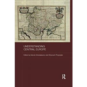 Understanding Central Europe, Paperback - *** imagine
