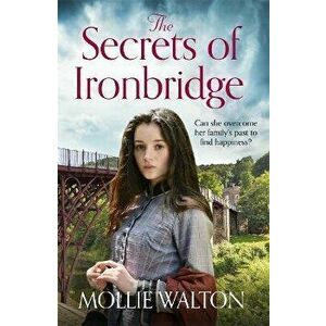 Secrets of Ironbridge. A dramatic and heartwarming family saga, Paperback - Mollie Walton imagine