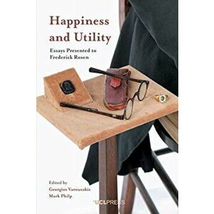 Happiness and Utility. Essays Presented to Frederick Rosen, Paperback - *** imagine