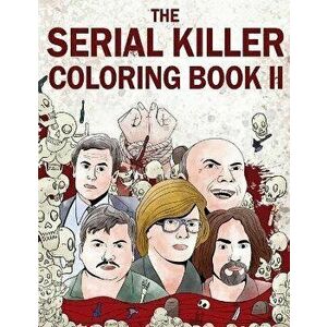 The Serial Killer Coloring Book II: An Adult Coloring Book Full of Notorious Serial Killers, Paperback - Jack Rosewood imagine