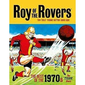 Roy of the Rovers: The Best of the 1970s. The Tiger Years, Hardback - David Sque imagine