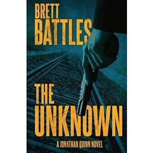 The Unknown, Paperback - Brett Battles imagine