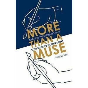 More than a Muse. Creative partnerships that sold talented women short, Hardback - Katie McCabe imagine
