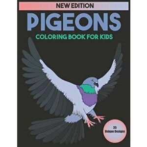 Pigeons Coloring Book For Kids: 35 Unique Designs, Paperback - Pigeon Coloring imagine
