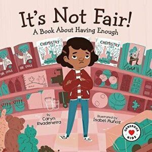 It's Not Fair!: A Book about Having Enough, Hardcover - Caryn Rivadeneira imagine