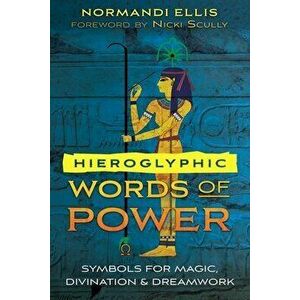 Hieroglyphic Words of Power. Symbols for Magic, Divination, and Dreamwork, Paperback - Normandi Ellis imagine