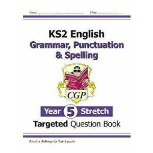 New KS2 English Targeted Question Book: Challenging Grammar, Punctuation & Spelling - Year 5 Stretch, Paperback - *** imagine