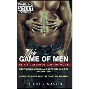 How to Make a Man Fall In Love with You in 90 Days or Less, Paperback - Greg Mason imagine