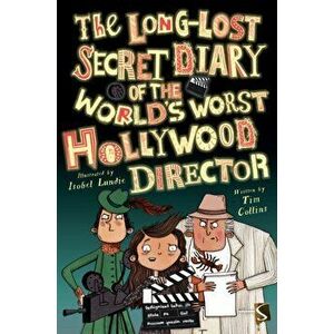 Long-Lost Secret Diary of the World's Worst Hollywood Director, Paperback - Tim Collins imagine