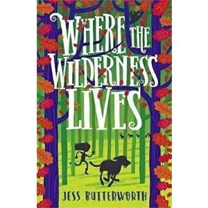 Where the Wilderness Lives, Paperback - Jess Butterworth imagine