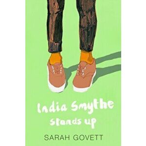 India Smythe Stands Up, Paperback - Sarah Govett imagine