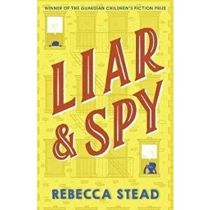 Liar and Spy, Paperback - Rebecca Stead imagine