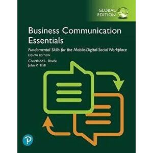 Business Communication Essentials: Fundamental Skills for the Mobile-Digital-Social Workplace, Global Edition, Paperback - John V. Thill imagine