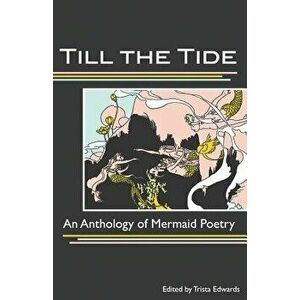 Till the Tide: An Anthology of Mermaid Poetry, Paperback - Trista Edwards imagine