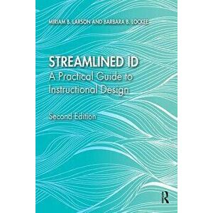 Streamlined ID. A Practical Guide to Instructional Design, Paperback - Barbara B. Lockee imagine
