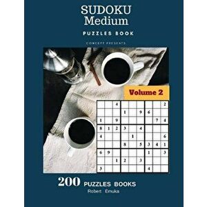 Sudoku Medium Puzzles Book Concept Presents 200 Puzzles Books Volume 2: 200 Puzzles (Medium), Paperback - Robert Emuka imagine