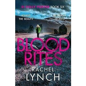 Blood Rites. DI Kelly Porter Book Six, Paperback - Rachel Lynch imagine