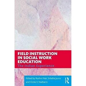 Field Instruction in Social Work Education. The Indian Experience, Paperback - *** imagine