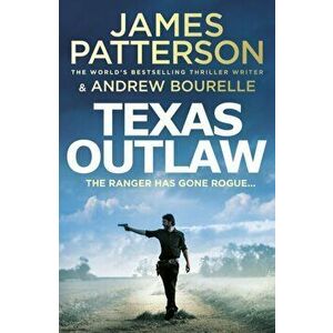 Texas Outlaw. The Ranger has gone rogue..., Hardback - James Patterson imagine