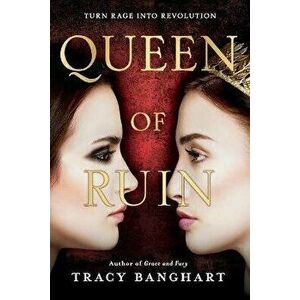 Queen of Ruin, Paperback - Tracy Banghart imagine