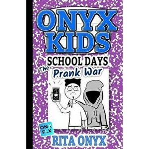 Onyx Kids School Days: The Prank War, Paperback - Rita Onyx imagine