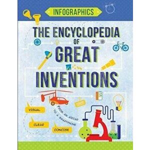 The Encyclopedia of Great Inventions: Amazing Inventions in Facts & Figures, Paperback - Tetiana Maslova imagine