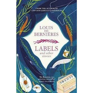 Labels and Other Stories, Paperback - Louis de Bernieres imagine
