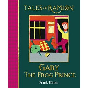 Gary the Frog Prince. Book 11 in Tales of Ramion, Paperback - Frank Hinks imagine